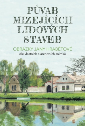 Půvab mizejících lidových staveb